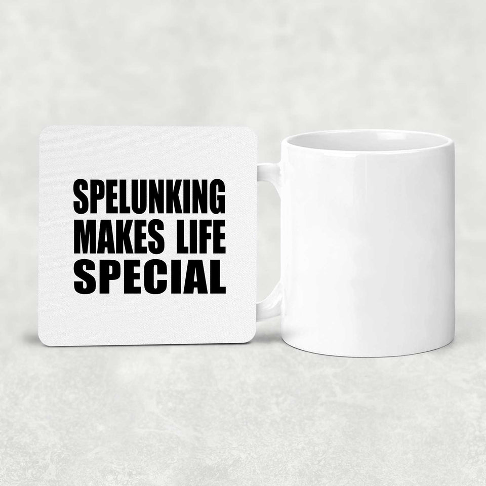 Spelunking Makes Life Special - Drink Coaster
