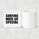 Surfing Makes Life Special - Drink Coaster