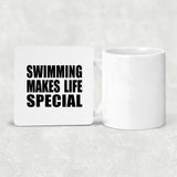 Swimming Makes Life Special - Drink Coaster