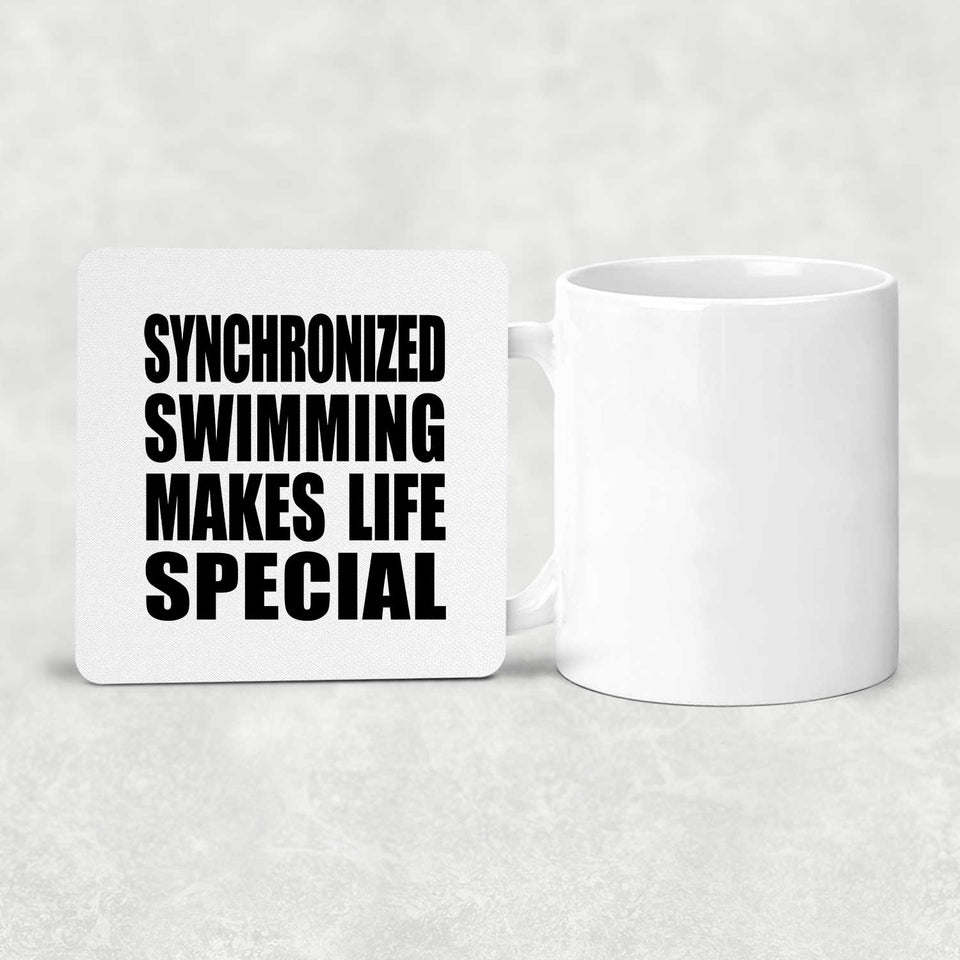 Synchronized Swimming Makes Life Special - Drink Coaster