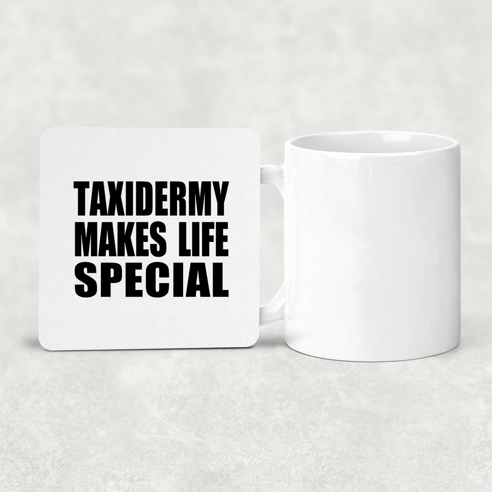 Taxidermy Makes Life Special - Drink Coaster
