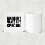 Taxidermy Makes Life Special - Drink Coaster