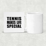 Tennis Makes Life Special - Drink Coaster