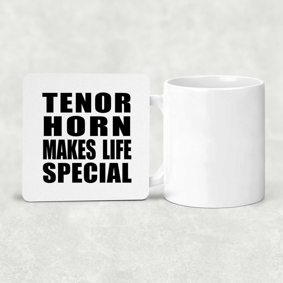 Tenor Horn Makes Life Special - Drink Coaster