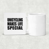 Unicycling Makes Life Special - Drink Coaster