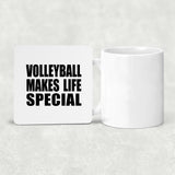 Volleyball Makes Life Special - Drink Coaster