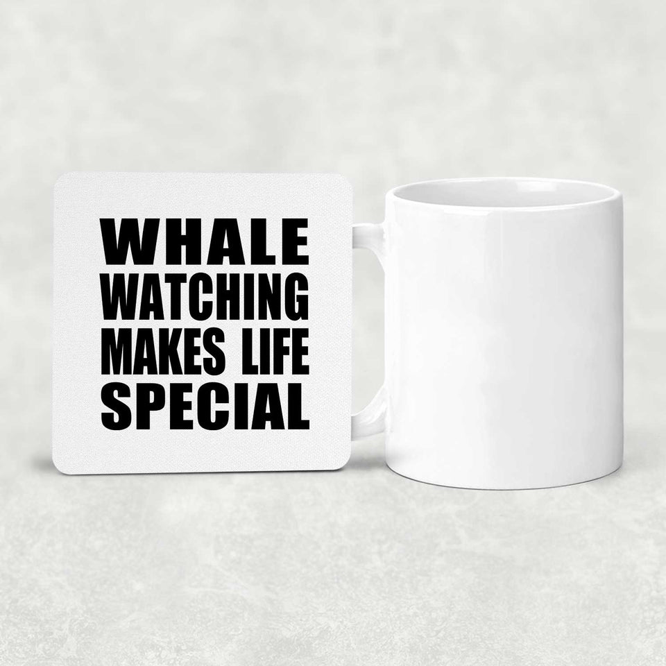 Whale Watching Makes Life Special - Drink Coaster