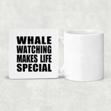 Whale Watching Makes Life Special - Drink Coaster