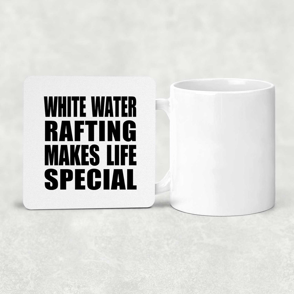 White Water Rafting Makes Life Special - Drink Coaster