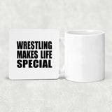 Wrestling Makes Life Special - Drink Coaster