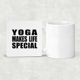 Yoga Makes Life Special - Drink Coaster
