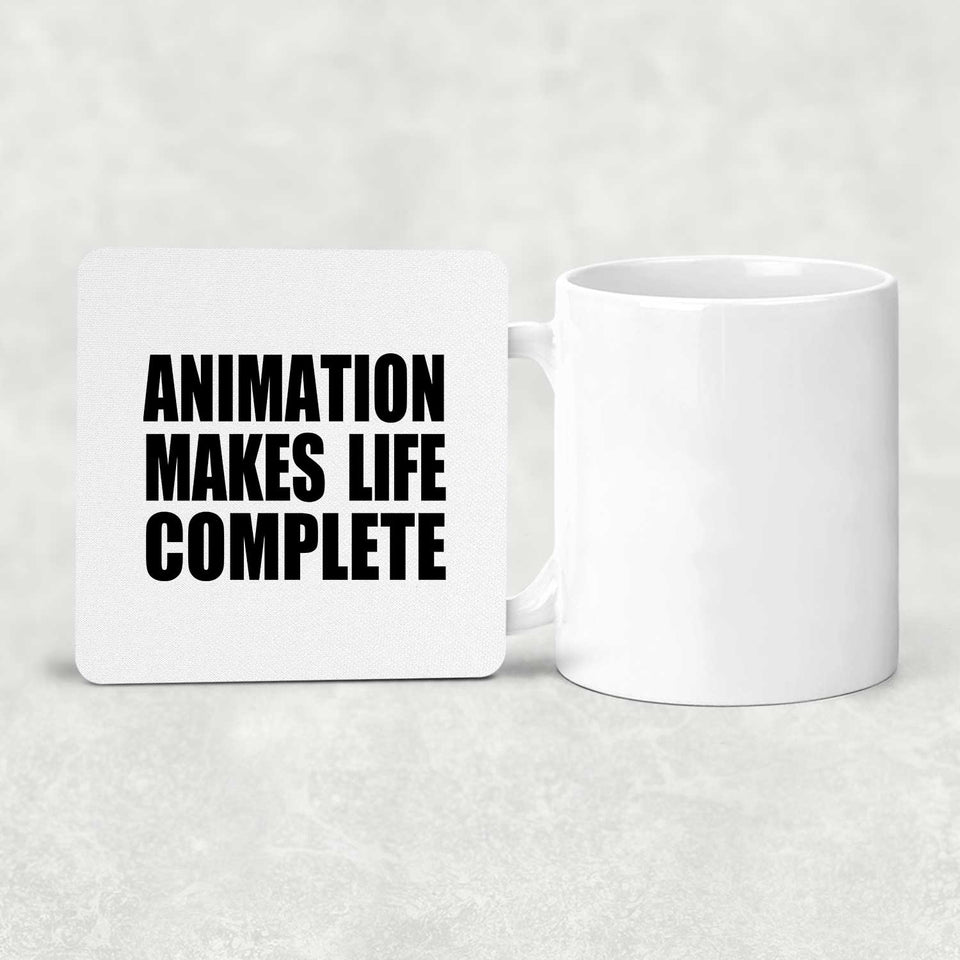 Animation Makes Life Complete - Drink Coaster