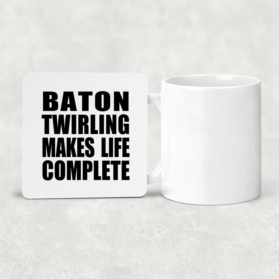 Baton Twirling Makes Life Complete - Drink Coaster