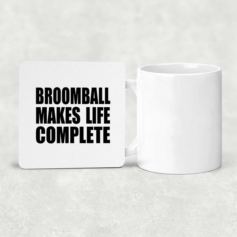 Broomball Makes Life Complete - Drink Coaster