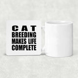 Cat Breeding Makes Life Complete - Drink Coaster