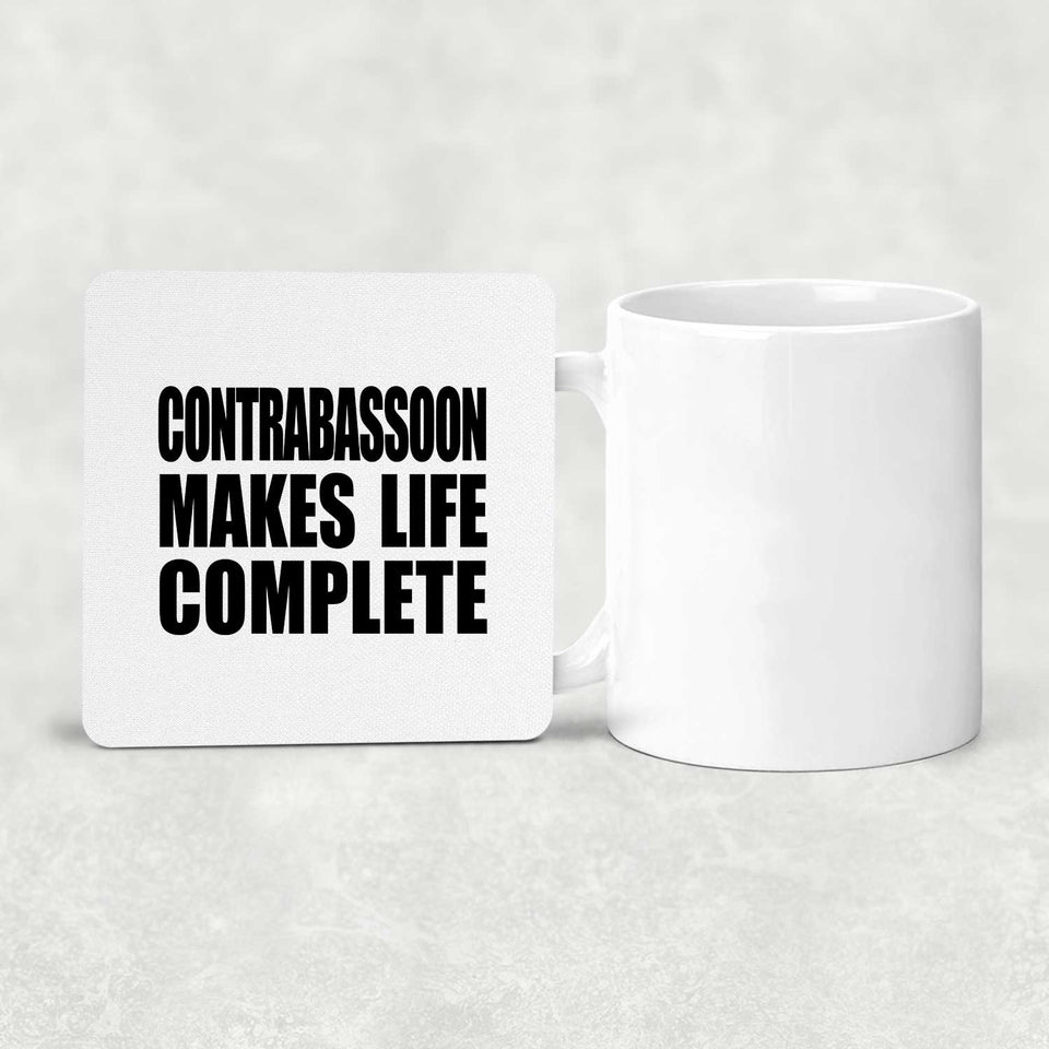 Contrabassoon Makes Life Complete - Drink Coaster