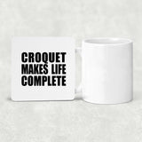 Croquet Makes Life Complete - Drink Coaster