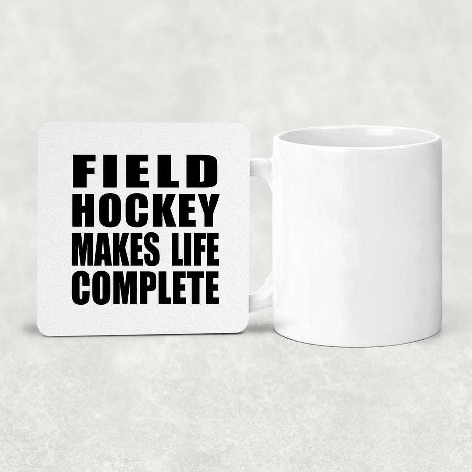 Field Hockey Makes Life Complete - Drink Coaster