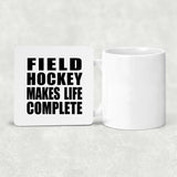 Field Hockey Makes Life Complete - Drink Coaster