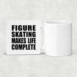 Figure Skating Makes Life Complete - Drink Coaster