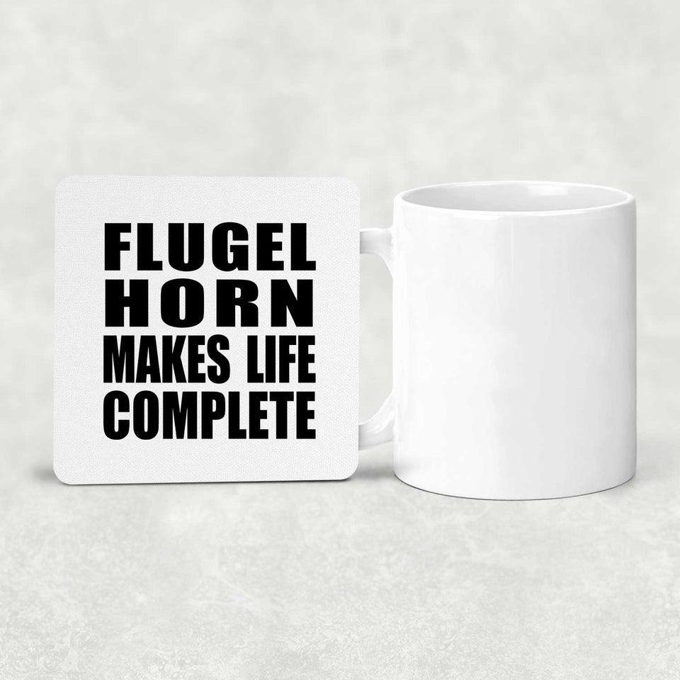 Flugel Horn Makes Life Complete - Drink Coaster