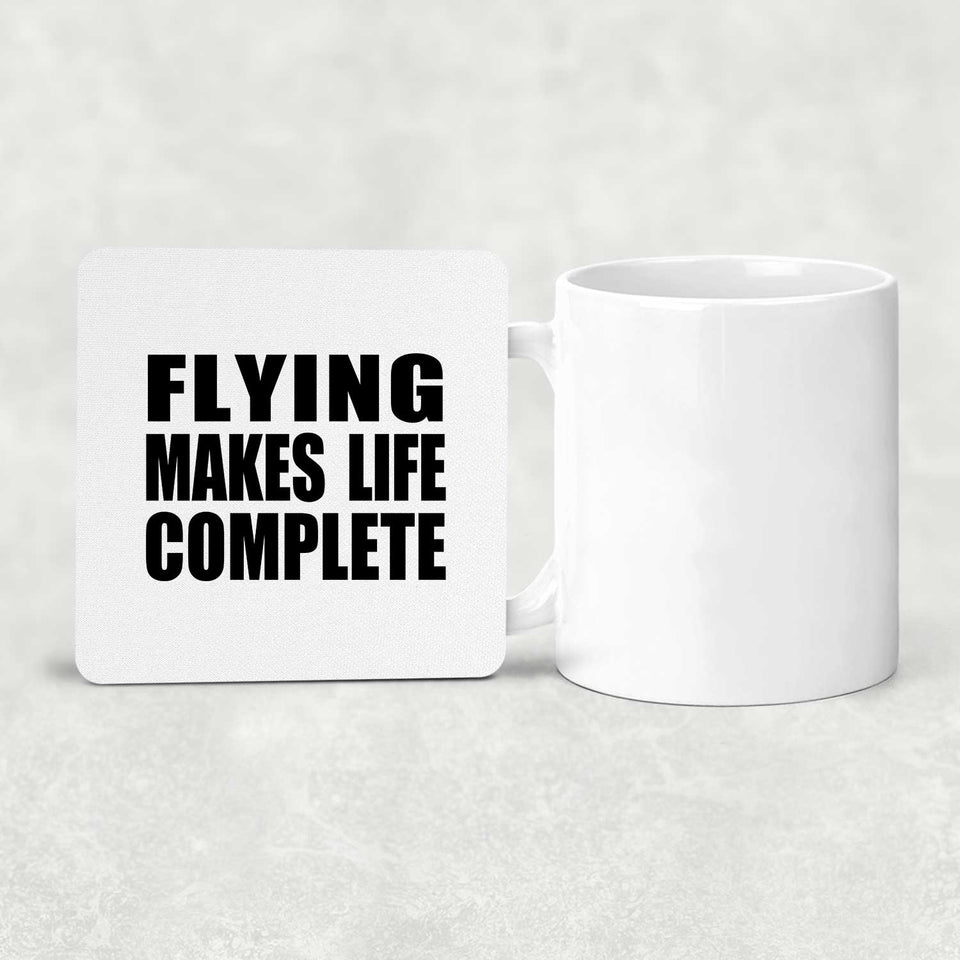 Flying Makes Life Complete - Drink Coaster