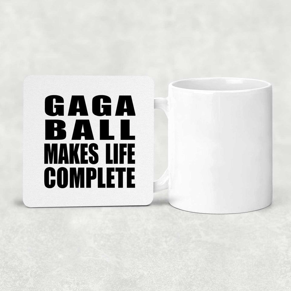 Gaga Ball Makes Life Complete - Drink Coaster