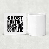Ghost Hunting Makes Life Complete - Drink Coaster