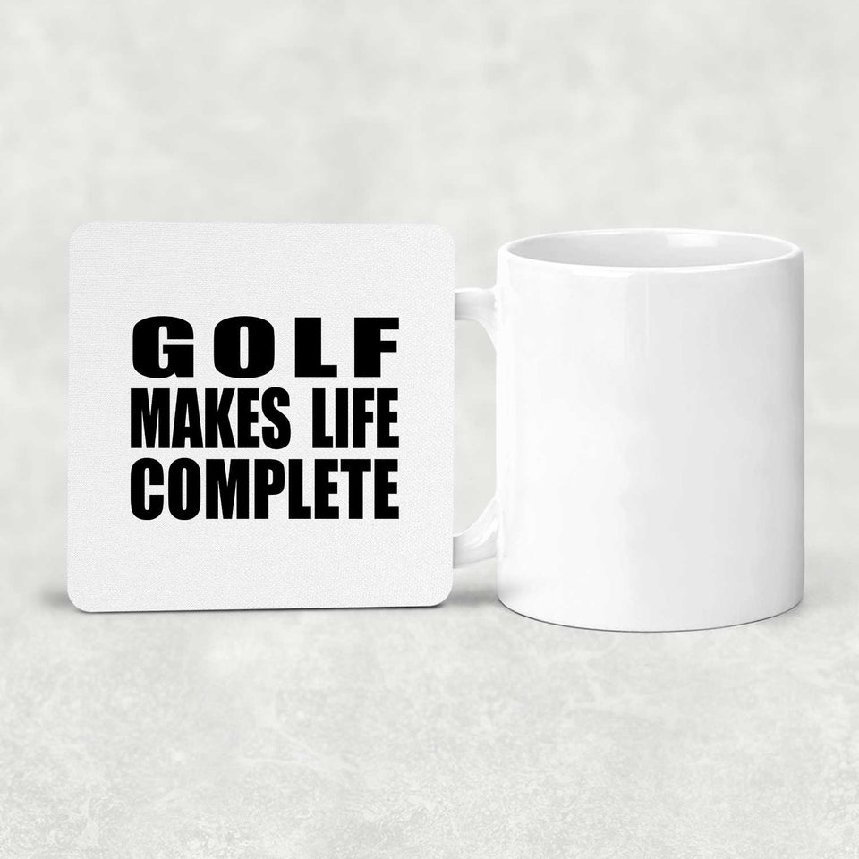 Golf Makes Life Complete - Drink Coaster
