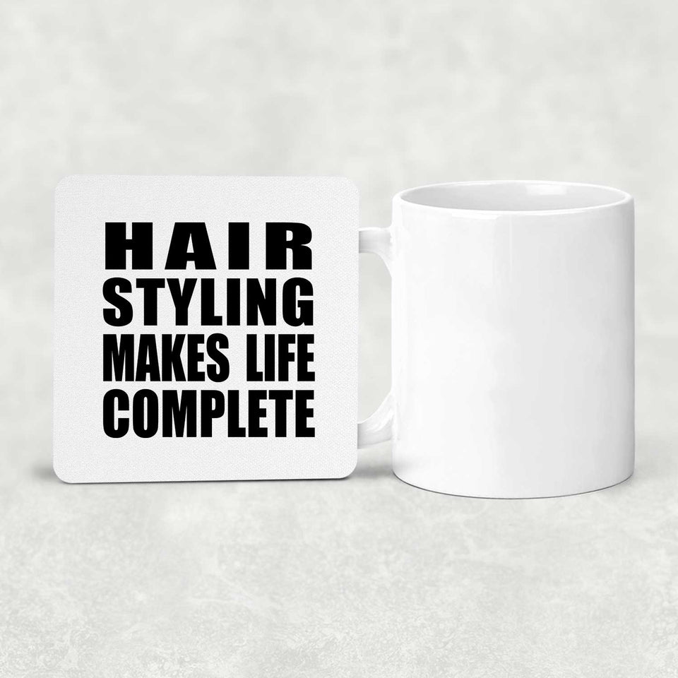 Hair Styling Makes Life Complete - Drink Coaster