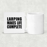 LARPing Makes Life Complete - Drink Coaster
