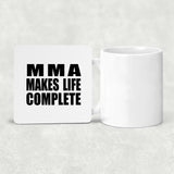 MMA Makes Life Complete - Drink Coaster