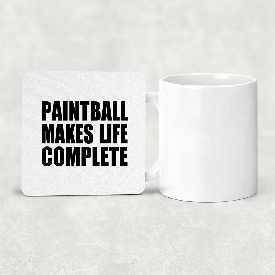 Paintball Makes Life Complete - Drink Coaster