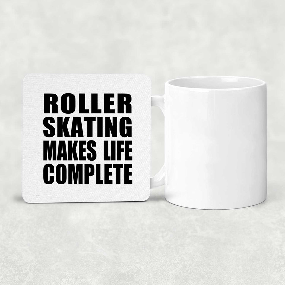 Roller Skating Makes Life Complete - Drink Coaster