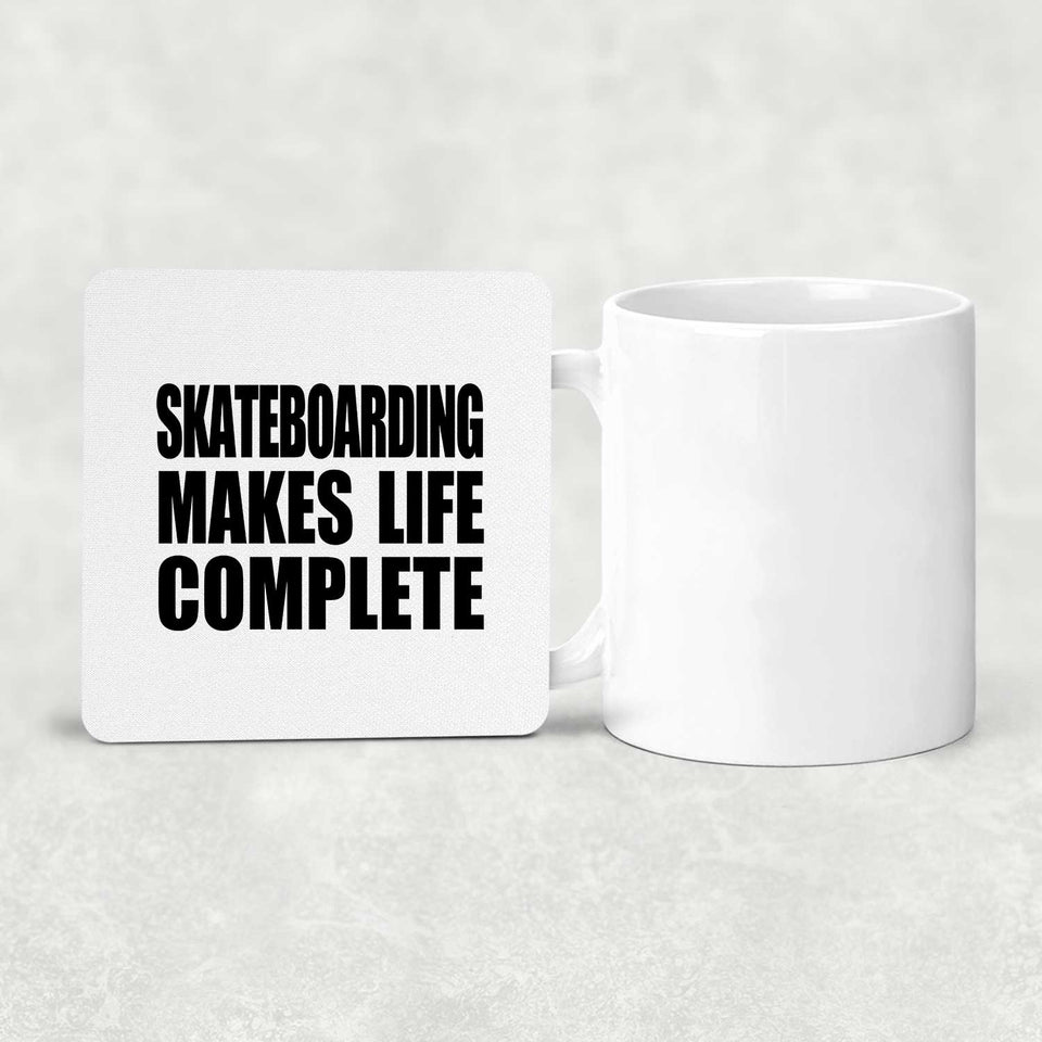 Skateboarding Makes Life Complete - Drink Coaster