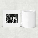 Skateboarding Makes Life Complete - Drink Coaster