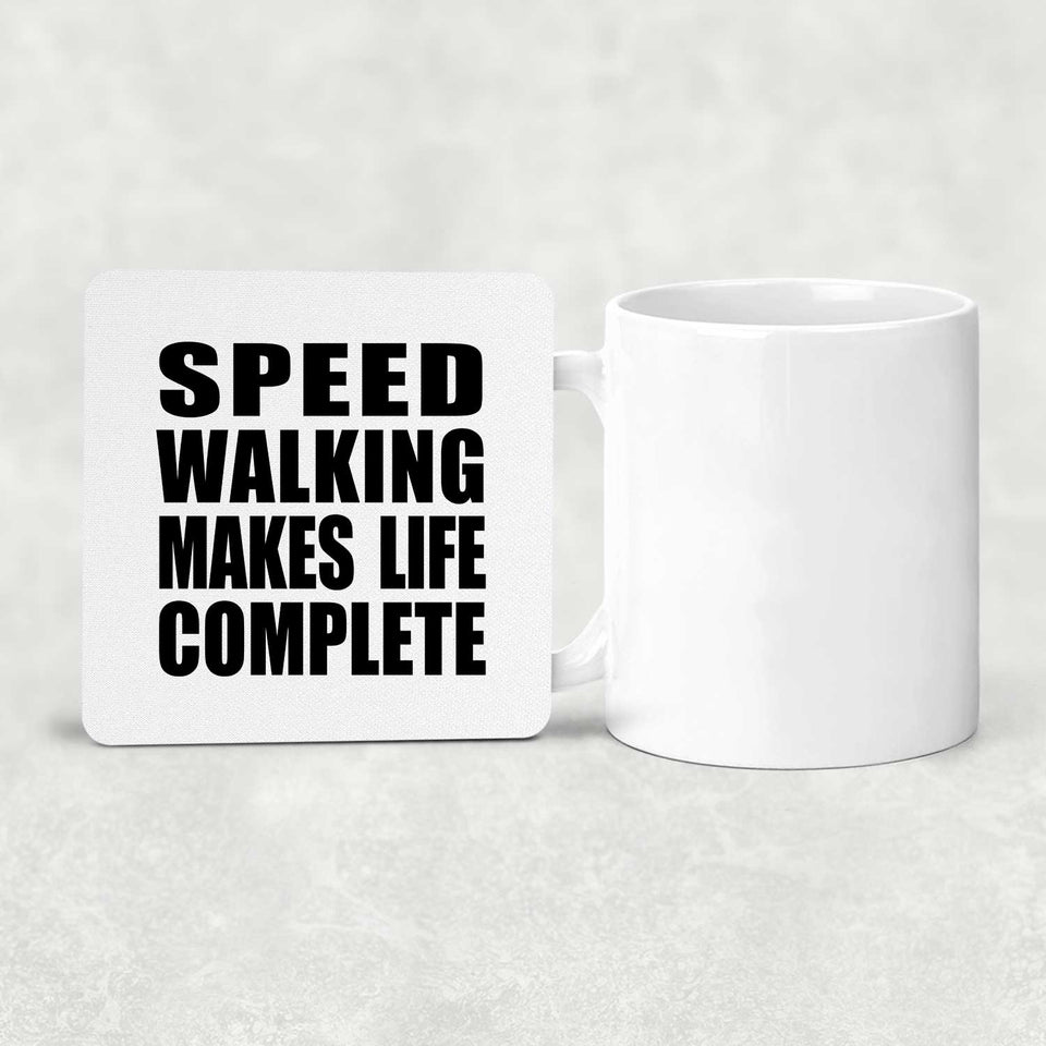 Speed Walking Makes Life Complete - Drink Coaster