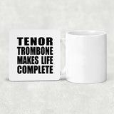 Tenor Trombone Makes Life Complete - Drink Coaster