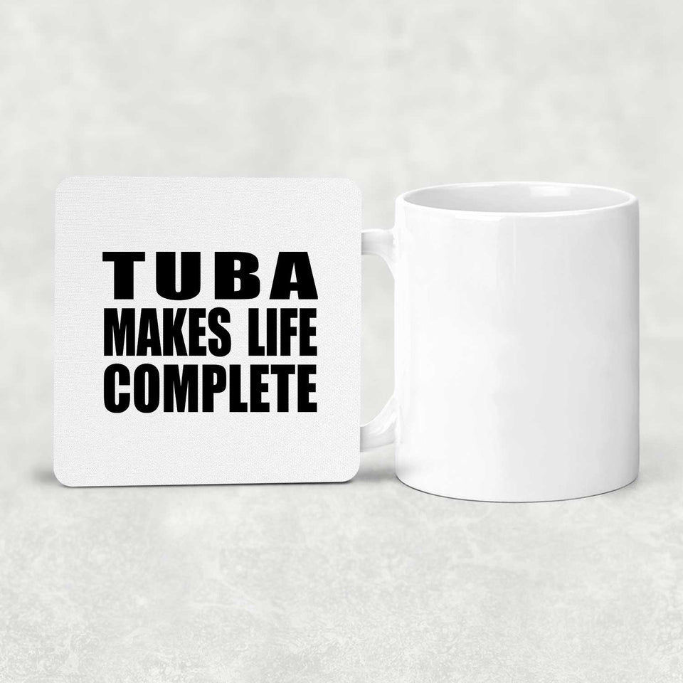 Tuba Makes Life Complete - Drink Coaster
