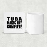 Tuba Makes Life Complete - Drink Coaster