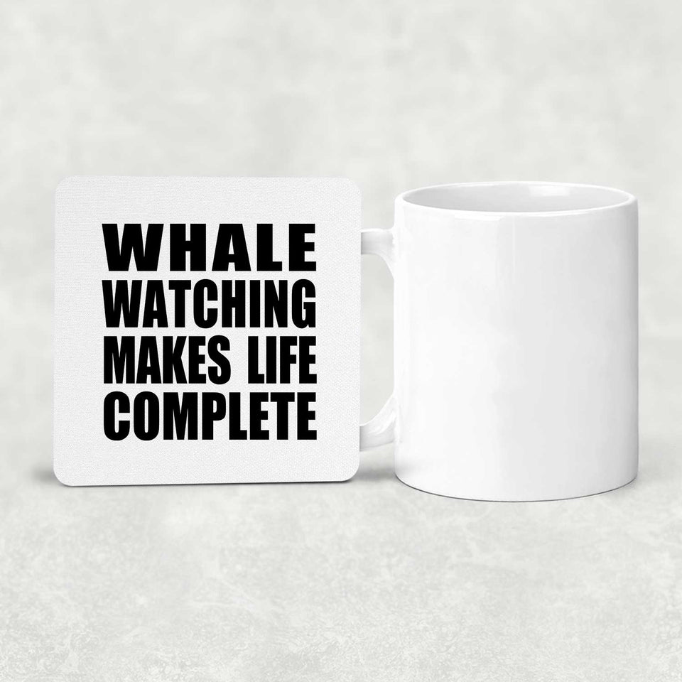 Whale Watching Makes Life Complete - Drink Coaster