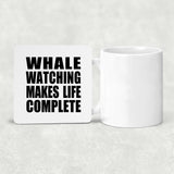 Whale Watching Makes Life Complete - Drink Coaster
