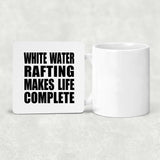 White Water Rafting Makes Life Complete - Drink Coaster