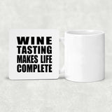 Wine Tasting Makes Life Complete - Drink Coaster