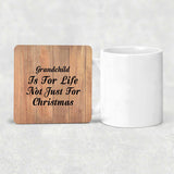 Grandchild Is For Life Not Just For Christmas - Drink Coaster C