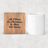 All I Want For Christmas Is More Doll Making - Drink Coaster C