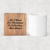 All I Want For Christmas Is Collecting Matchboxes - Drink Coaster C