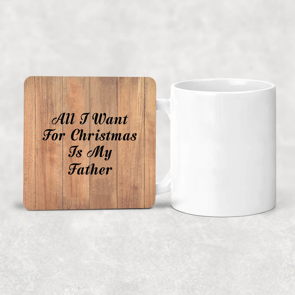 All I Want For Christmas Is My Father - Drink Coaster C