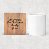 All I Want For Christmas Is My Gran - Drink Coaster C