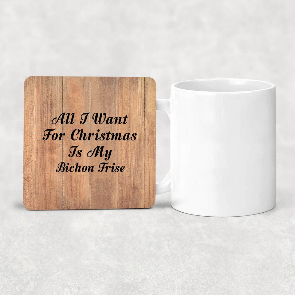 All I Want For Christmas Is My Bichon Frise - Drink Coaster C